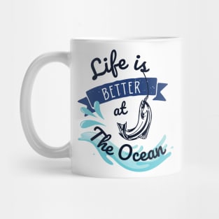 Life is better at the ocean Mug